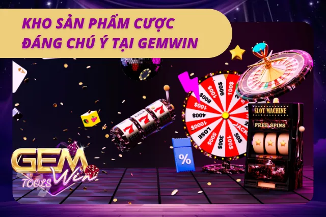 Gemwin cùng loạt siêu phẩm cá cược đang làm mưa làm gió
